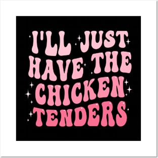 I'll Just Have The Chicken Tenders Posters and Art